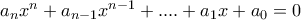 a_{n}x^{n}+a_{n-1}x^{n-1}+....+a_{1}x+a_{0}=0 a_{n}x^{n}+a_{n-1}x^{n-1}+....+a_{1}x+a_{0}=0