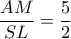 \dfrac{AM}{SL} = \dfrac{5}{2} 
