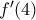 f'(4)