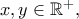 x,y \in \mathbb{R}^+,