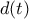 d(t)