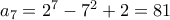 a_{7}=2^7-7^2+2=81