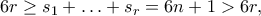 6r \geq s_1+\ldots+s_r=6n+1 > 6r,