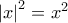 \left | x \right |^{2}=x^{2}