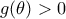 g(\theta )>0