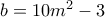b=10m^2-3