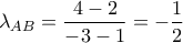 {\lambda _{AB}} = \dfrac{{4 - 2}}{{ - 3 - 1}} =  - \dfrac{1}{2}