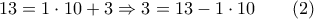 13=1 \cdot 10+3 \Rightarrow 3=13-1 \cdot 10 \qquad(2)