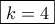 \boxed{k = 4}