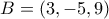 B=(3,-5,9)