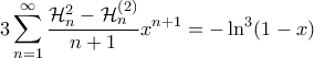 \displaystyle{3 \sum_{n=1}^{\infty} \frac{\mathcal{H}_n^2 - \mathcal{H}_n^{(2)}}{n+1} x^{n+1} = -  \ln^3(1-x)}