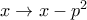 x\to x-p^2