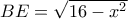  BE = \sqrt{16-x^{2}}