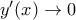 y{'}(x) \to 0
