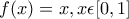 f(x)=x , x\epsilon [0,1]