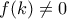 f(k) \neq 0
