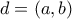 \displaystyle{d=(a,b)}