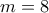 \displaystyle{m=8}