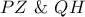 \displaystyle{PZ{\text{  \&   }}QH}
