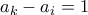a_k-a_i=1