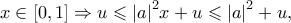x \in \left[ {0,1} \right] \Rightarrow u \leqslant {\left| a \right|^2}x + u \leqslant {\left| a \right|^2} + u,