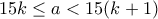 15k\leq a <15(k+1)