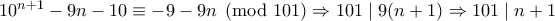 10^{n+1}-9n-10 \equiv -9-9n \pmod {101} \Rightarrow 101 \mid 9(n+1) \Rightarrow 101 \mid n+1