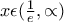 x\epsilon (\frac{1}{e},\propto  )