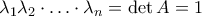 \lambda _1\lambda _2\cdot &hellip; \cdot \lambda _n= \det A =1