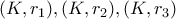 (K,r_1),(K,r_2),(K,r_3)