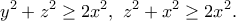 \displaystyle{y^2+z^2\geq 2x^2,~z^2+x^2\geq 2x^2.}