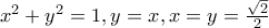 x^{2}+y^{2}=1,y=x,   x=y=\frac{\sqrt{2}}{2}