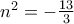 n^2= -\frac{13}{3}