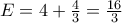 E=4+\frac{4}{3}=\frac{16}{3}