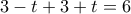 3-t + 3+ t = 6
