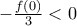 -\frac{f(0)}{3}<0