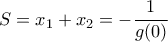\displaystyle{S = x_1 + x_2 = - \frac{1}{g(0)}}