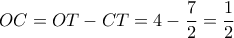 OC=OT-CT=4-\dfrac {7}{2} = \dfrac {1}{2}