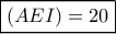 \boxed{(AEI)=20} \boxed{(AEI)=20}