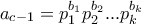 a_{c-1}=p_{1}^{b_{1}}p_{2}^{b_{2}}...p_{k}^{b_{k}} a_{c-1}=p_{1}^{b_{1}}p_{2}^{b_{2}}...p_{k}^{b_{k}}