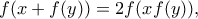 \displaystyle    f(x+f(y)) = 2f(xf(y))  ,