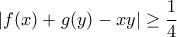 \displaystyle |f(x)+g(y)-xy|\geq \frac{1}{4}
