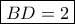 \boxed{BD=2} \boxed{BD=2}