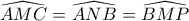 \widehat{AMC}=\widehat{ANB}=\widehat{BMP}