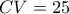 CV=25%\Leftrightarrow \frac{s}{{\bar{x}}}=\frac{1}{4}\Leftrightarrow \frac{s}{4}=\frac{1}{4}\Leftrightarrow s=1