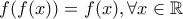f(f(x))=f(x), \forall x \in \mathbb{R}