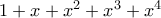 1+x+x^2+x^3+x^4