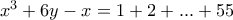 x^3 + 6y -x = 1 + 2 + ... + 55