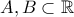 A, B \subset \Bbb{R}
