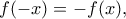f(-x)=-f(x),